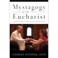 Mystagogy of the Eucharist: A Resource for Faith Formation 9780814637197