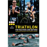 Triathlon for Masters and Beyond optimised training for the masters athlete 9781408187197