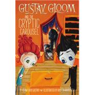 Gustav Gloom and the Cryptic Carousel 9780448487199