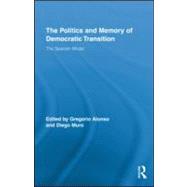 The Politics and Memory of Democratic Transition: The Spanish Model 9780415997201