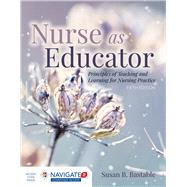 Nurse as Educator: Principles of Teaching and Learning for Nursing Practice 9781284127201