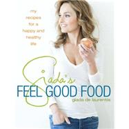 Giada's Feel Good Food: My Healthy Recipes and Secrets 9780307987204