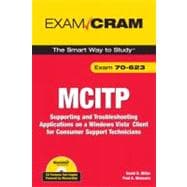 MCITP 70-623 Exam Cram : Supporting and Troubleshooting Applications on a Windows Vista Client for Consumer Support Technicians 9780789737205
