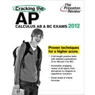 Cracking the AP Calculus AB and BC Exams, 2012 Edition 9780375427206