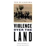 Violence over the Land 9780674027206
