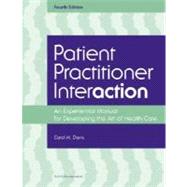 Patient Practitioner Interaction An Experiential Manual for Developing the Art of Healthcare 9781556427206