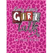Kathy Lette's Girl Talk in the Pink: Top Tips for a Girls' Night Out 9780711237209