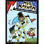 Mia Mayhem and the Super Family Field Day 9781534477209