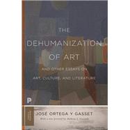 The Dehumanization of Art and Other Essays on Art, Culture, and Literature 9780691197210