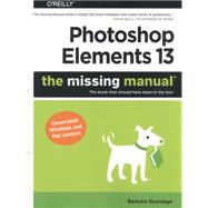 Photoshop Elements 13: The Missing Manual 9781491947210