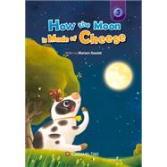 How the Moon Is Made of Cheese 9780993897214