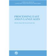 Processing East Asian Languages: A Special Issue of Language And Cognitive Processes 9781138877214