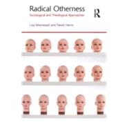 Radical Otherness: Sociological and Theological Approaches 9781844657216