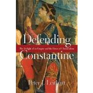 Defending Constantine: The Twilight of an Empire and the Dawn of Christendom 9780830827220