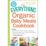 The Everything Organic Baby Meals Cookbook 9781440587221