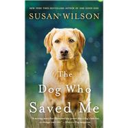 The Dog Who Saved Me A Novel 9781250097224