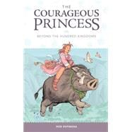 The Courageous Princess 1: Beyond the Hundred Kingdoms 9781616557225
