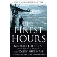 The Finest Hours The True Story of the U.S. Coast Guard's Most Daring Sea Rescue 9781416567226