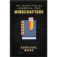 An Unofficial Minecrafters Journal Survival Mode 9781510747227