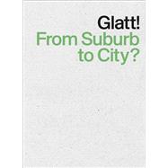Glatt! from Suburb to City? 9783906027227