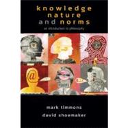 Cengage Advantage Books: Knowledge, Nature, and Norms An Introduction to Philosophy