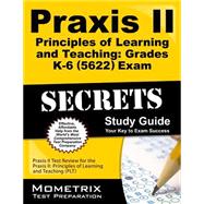 Praxis II Principles of Learning and Teaching: Grades K-6 (0522) Exam Secrets Study Guide: Praxis II Test Review for the Praxis Ii: Principles of Learning and Teaching (Plt) 9781610727228