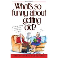 What's So Funny About Getting Old? 9781481407229