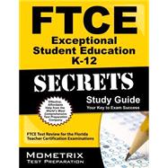 FTCE Exceptional Student Education K-12 Secrets Study Guide : FTCE Subject Test Review for the Florida Teacher Certification Examinations 9781609717230