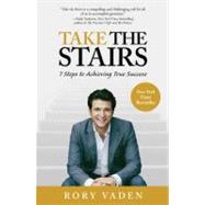Take the Stairs : 7 Steps to Achieving True Success 9780399537233