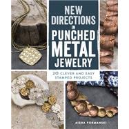 New Directions in Punched Metal Jewelry: 20 Clever and Easy Stamped Projects 9781596687233