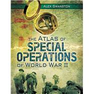 The Atlas of Special Operations of World War II 9781628737233