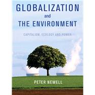 Globalization and the Environment : Capitalism, Ecology and Power 9780745647234