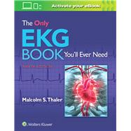 The Only EKG Book You'll Ever Need 9781496377234