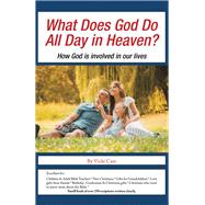 What Does God Do All Day in Heaven? 9781532077234