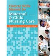 Clinical Skills Manual for Maternal and Child Nursing Care 9780135097236
