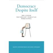 Democracy Despite Itself 9780262017237