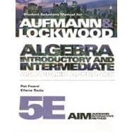 Student Solutions Manual for Aufmann/Lockwood’s Algebra: Introductory and Intermediate: An Applied Approach, 5th 9780538497237