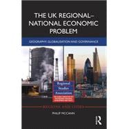 The UK RegionalûNational Economic Problem: Geography, globalisation and governance 9781138647237
