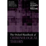 The Oxford Handbook of Criminological Theory 9780199747238