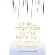 Complex Interpersonal Conflict Behaviour: Theoretical Frontiers 9781138877238