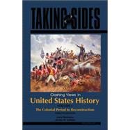Taking Sides: Clashing Views in United States History, Volume 1: The Colonial Period to Reconstruction 9780073527239
