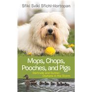 Mops, Chops, Pooches, and Pigs 9781480867239