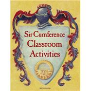 Sir Cumference Classroom Activities 9781580897242