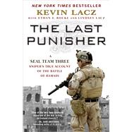 The Last Punisher A SEAL Team THREE Sniper’s True Account of the Battle of Ramadi 9781501127243