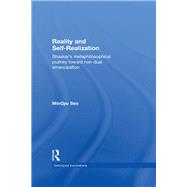 Reality and Self-Realization: Bhaskar's Metaphilosophical Journey toward Non-dual Emancipation 9780415627245