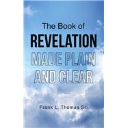 The Book of Revelation Made Plain and Clear 9781973687245