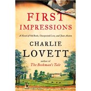 First Impressions A Novel of Old Books, Unexpected Love, and Jane Austen 9780525427247