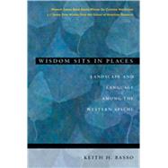 Wisdom Sits in Places : Landscape and Language among the Western Apache 9780826317247