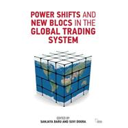 Power Shifts and New Blocs in the Global Trading System 9781138927247