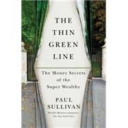 The Thin Green Line The Money Secrets of the Super Wealthy 9781451687248